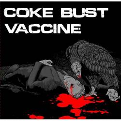 Coke Bust : Coke Bust - Vaccine
